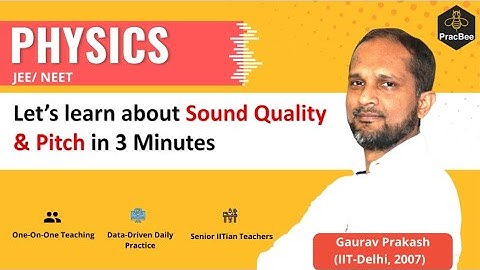 Waves: Sound quality and pitch by Gaurav Prakash (IIT Delhi), JEE & NEET Physics