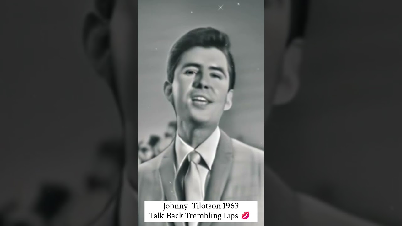 Talk Back Trembling Lips - Johnny Tillotson -1963  
