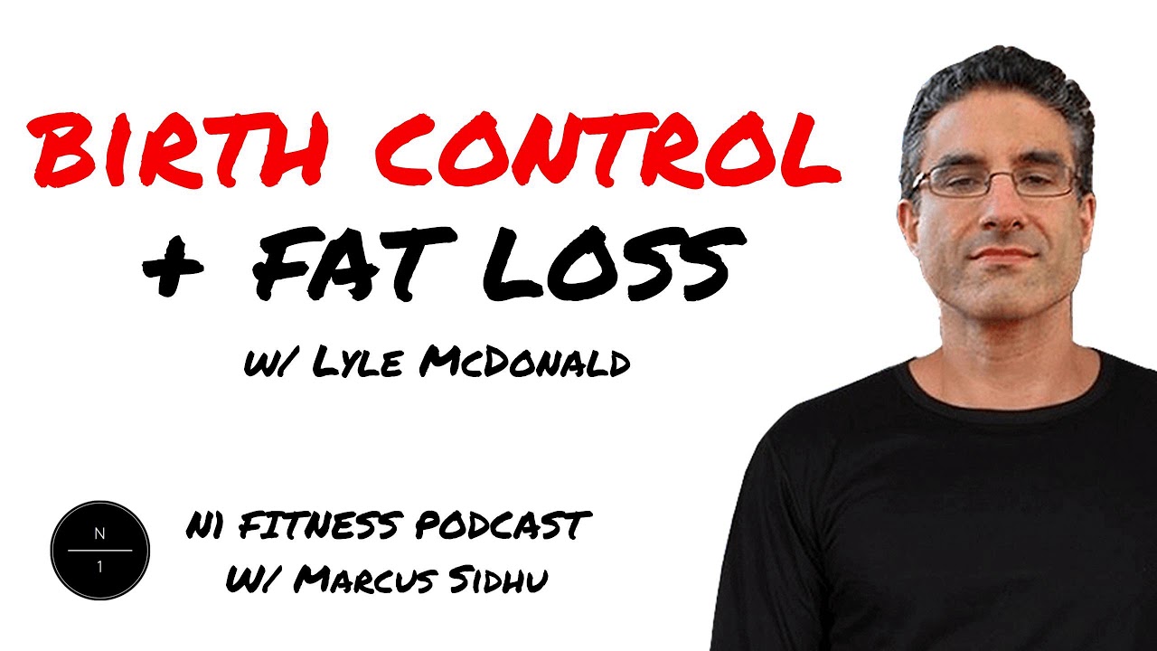 68: Birth Control & Fat Loss w/ Lyle McDonald - YouTube