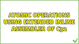Atomic operations using extended inline assembler of C32