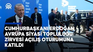 Hurbaşkanı Erdoğan, Avrupa Siyasi Topluluğu Zirvesi Açılış Oturumuna Katıldı