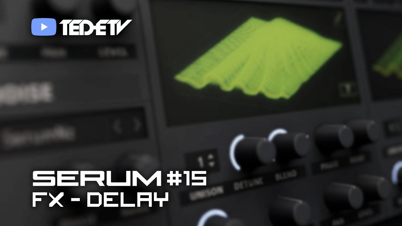 【Xfer Records SERUM 教學#15】FX - Delay