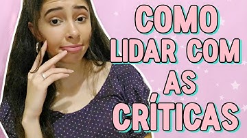 COMO LIDAR COM AS CRÍTICAS CONSTRUTIVAS E DESTRUTIVAS #DicasYoutubersIniciantes