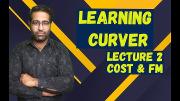 LEARNING CURVE LECTURE 2 | COST & FM | CS DILIP CHENANI