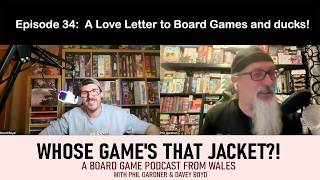 Whose Games That Jacket?! Ep34 | Board Game Podcast  from Wales | Love Letter to Board Games &amp; Ducks