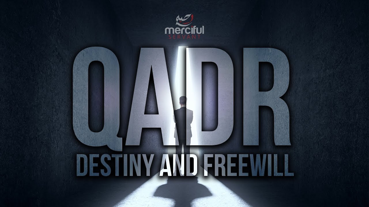 QADR   PREDESTINATION  FREE WILL EXPLAINED