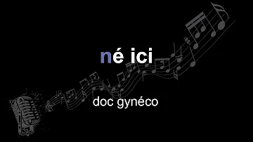 doc gynéco | né ici | lyrics | paroles | letra |