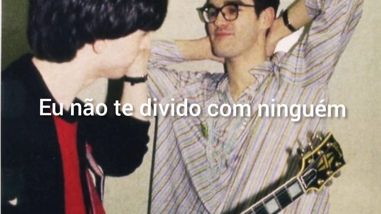 The Smiths–I won't share you [ legendado ]