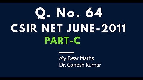 Q. No. 64 || Part-C || CSIR-NET Solutions-June-2011