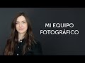 Mi equipo fotográfico profesional