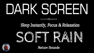 SOFT RAIN SOUNDS for Sleeping Black Screen | Sleep Instantly, Focus & Relaxation | ASMR by Rain Black Screen 37,379 views 12 days ago 11 hours, 11 minutes