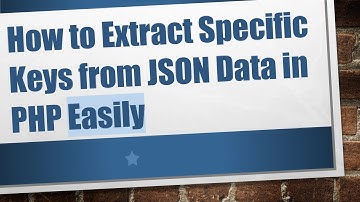 How to Extract Specific Keys from JSON Data in PHP Easily