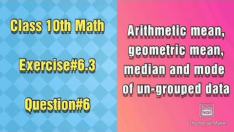 Find Arithmetic mean, Geometric mean,Median and Mode.