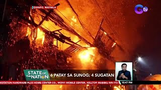 6 patay sa sunog; 4 sugatan | SONA