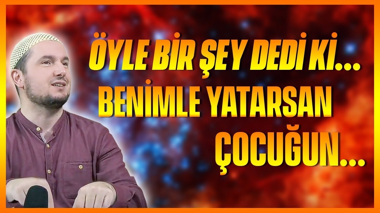 ÖYLE BİR ŞEY DEDİ Kİ...BENİMLE YATARSAN ÇOCUĞUN... / Kerem Önder - YouTube