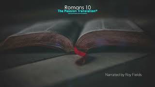 Romans 10 (TPT) The Passion Translation narrated by Roy Fields