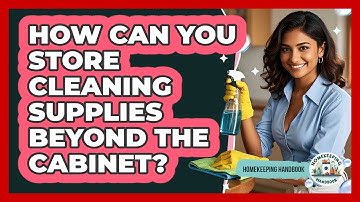How Can You Store Cleaning Supplies Beyond The Cabinet? - Homekeeping Handbook