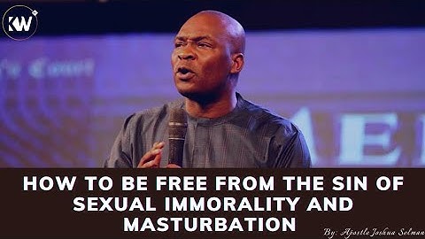 THE SIN OF SEXUAL IMMORALITY & RELATED PERVASION AND HOW TO BE FREE - Apostle Joshua Selman