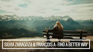 Silvia Zaragoza & François A feat. Dyanna Fearon - Find A Better Way