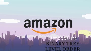 Leetcode 102. Binary Tree Level Order Traversal. 详细解析