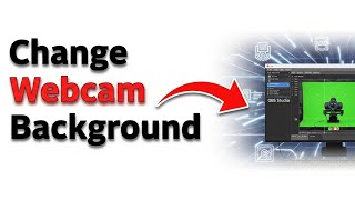 How To Change Webcam Background In OBS