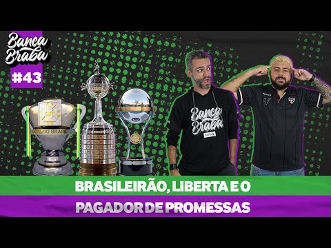 🔴 Brasileirão, Libertadores e o pagador de promessa - Banca Braba #43