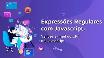 #11 Expressões Regulares com Javascript: Resolução do desafio: Validar e-mail ou CPF no Javascript