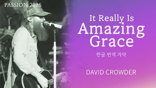 It Really Is Amazing Grace 나 같은 죄인 살리신 (Live at Passion 2026) | David Crowder | 한글 자막/가사 번역