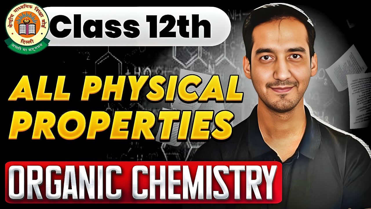 All Physical Properties | Organic Chemistry |jee |neet | Class 12 Chemistry | CBSE Board