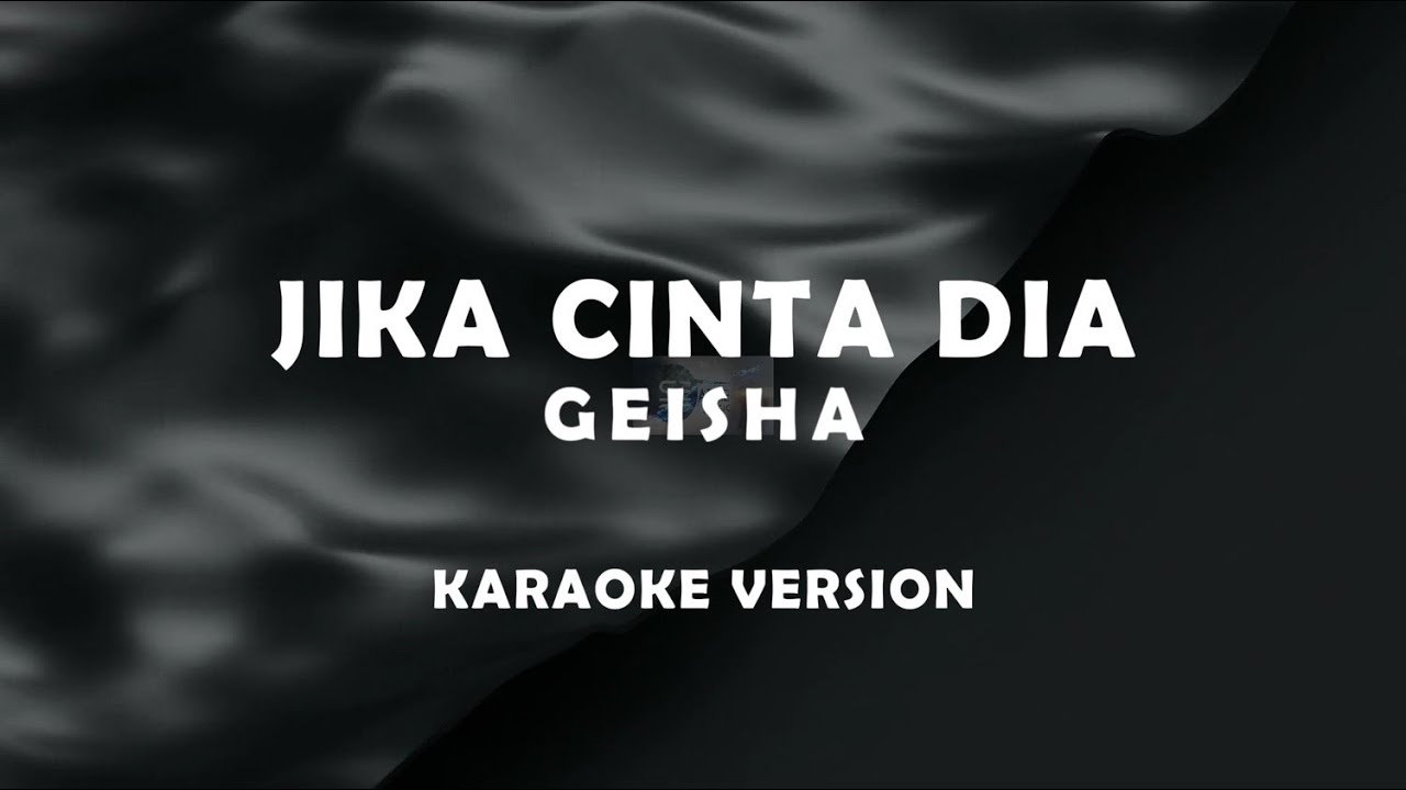 GEISHA - JIKA CINTA DIA (karaoke version)