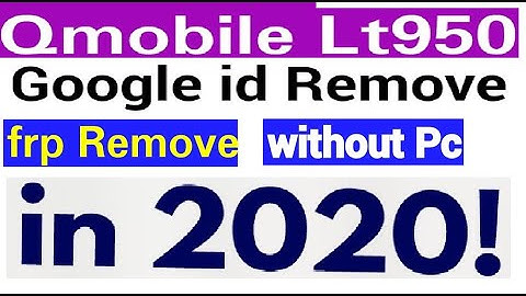 Qmobile LT 950 Google bypass 2020 easy Tip Smart Qmobile without pc