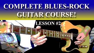 COMPLETE BLUES ROCK GUITAR COURSE! - CHAPTER 2/LESSON 2 - BEGINNING, INTERMEDIATE TO ADVANCED