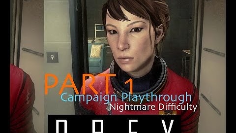 Prey Campaign Playthrough - Part 1 (Full Game) - (Nightmare Difficulty)