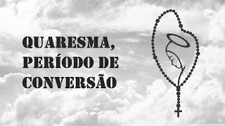 Quaresma, Período de Conversão
