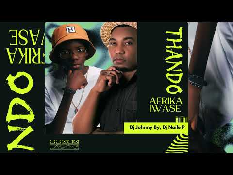 Dj Johnny By, Dj Naile P (Thando Iwase Afrika - Miss Lady) [Extended Mix Visualizer]