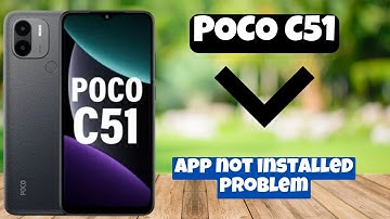 App not installed problem || How to solve the apps not downloading problems POCO C51