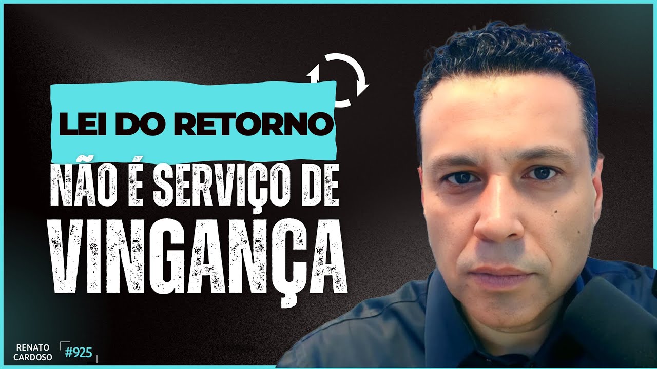LEI DO RETORNO NÃO É SERVIÇO DE VINGANÇA | #925
