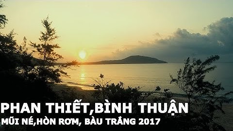 cuocsongviet:Mũi Né,Hòn Rơm, Bàu Trắng-Phan Thiết-Bình Thuận 2017