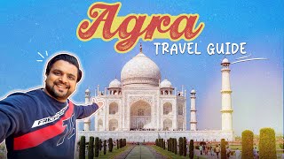 Complete Travel Guide to Agra| Hotels, Attraction, Food, Transport and Expenses