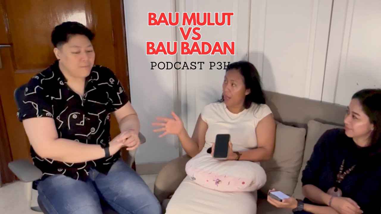 PODCAST P3K - EPISODE 21: BAU MULUT VS BAU BADAN