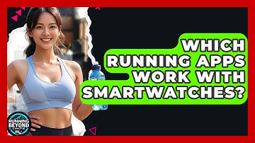 Which Running Apps Work With Smartwatches? - Running Beyond Limits