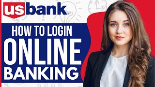 How to Login to US Bank Online Banking Account (2023)