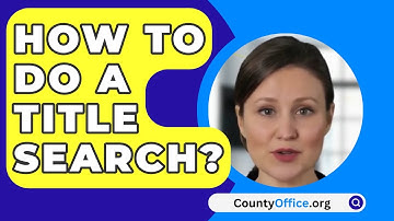 How To Do A Title Search? - CountyOffice.org