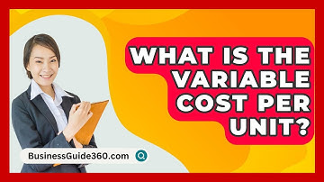 What Is The Variable Cost Per Unit? - BusinessGuide360.com