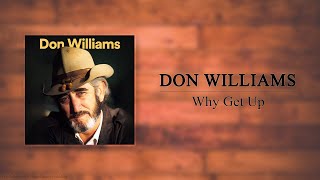 Don Williams - Why Get Up