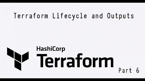 Terraform Tutorial Part 6 - Terraform Lifecycle