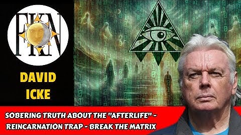 Archons & the Afterlife - Reincarnation Trap - Break the Matrix | David Icke