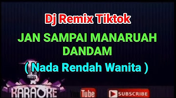 REMIX - JAN SAMPAI MANARUAH DANDAM // Silva Hayati // KARAOKE NADA RENDAH WANITA