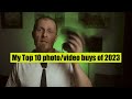 My Top 10 Photo/Video buys of 2023 (and few of the worst too)