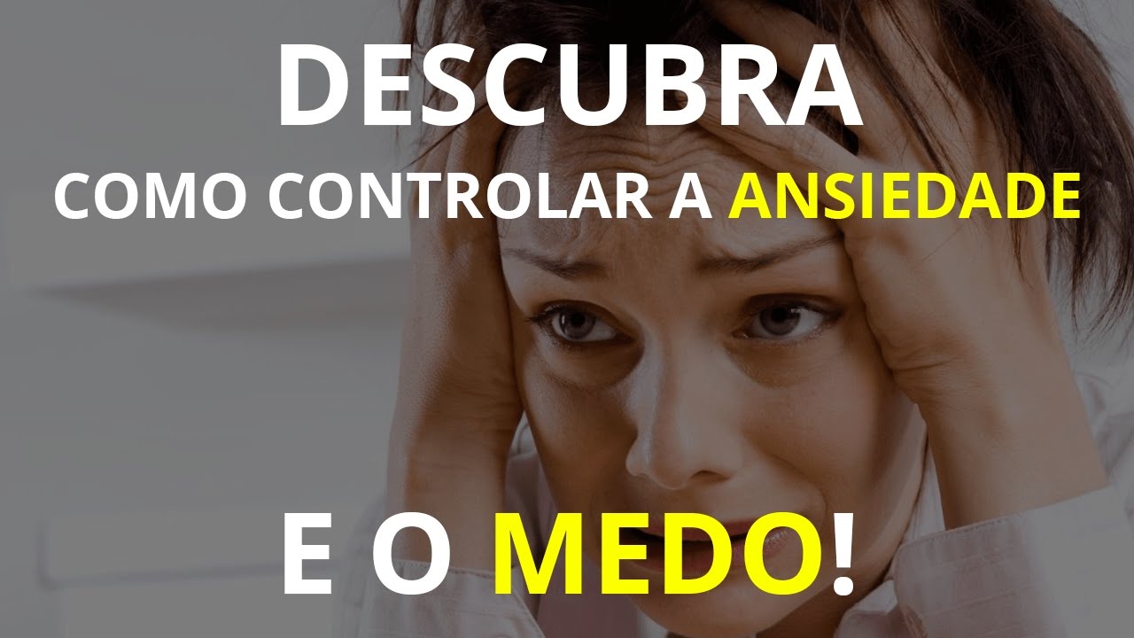 🔴Como Controlar a Ansiedade e o Medo AINDA HOJE? - YouTube